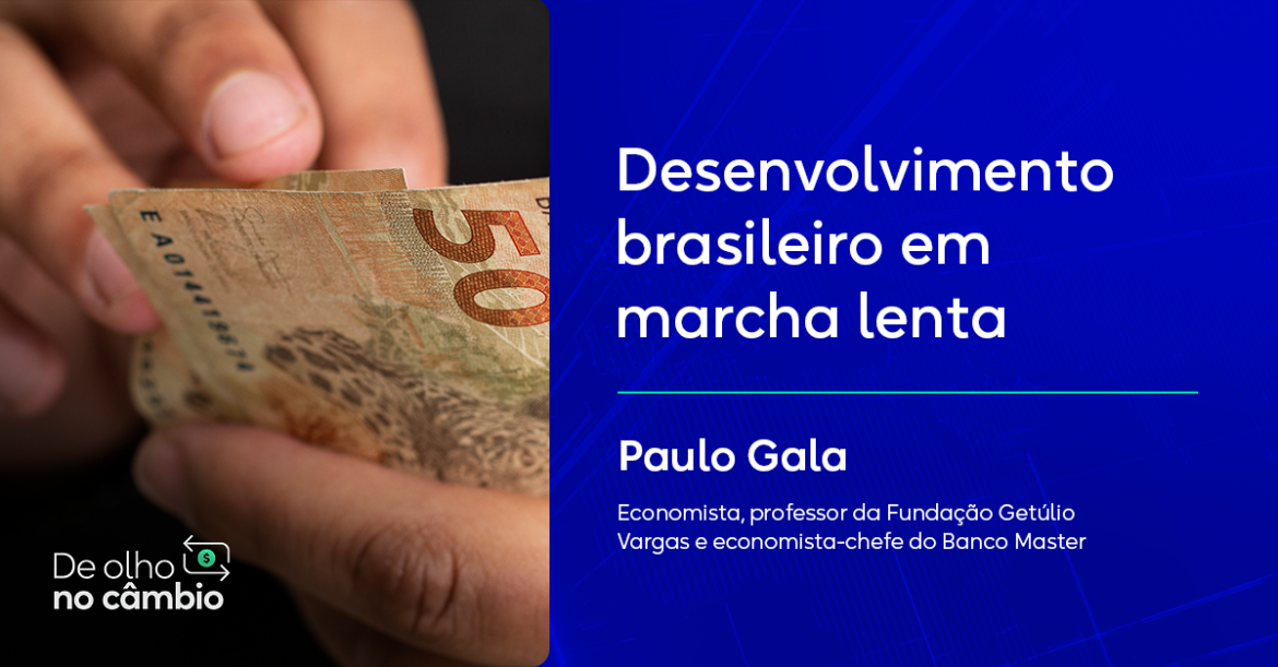 Paulo Gala fala sobre desenvolvimento brasileiro em marcha lenta